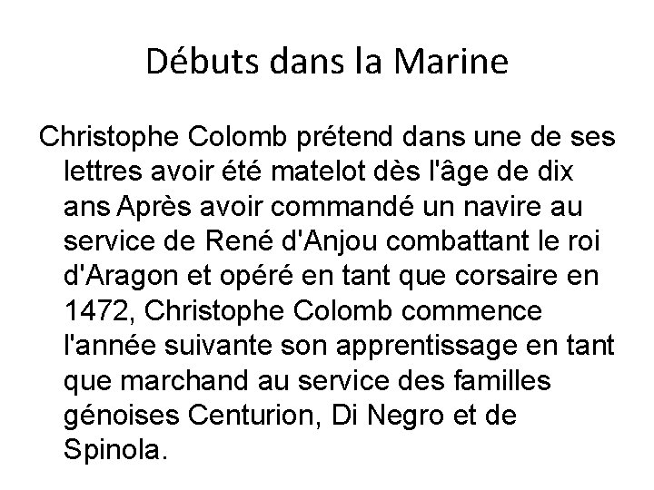 Débuts dans la Marine Christophe Colomb prétend dans une de ses lettres avoir été