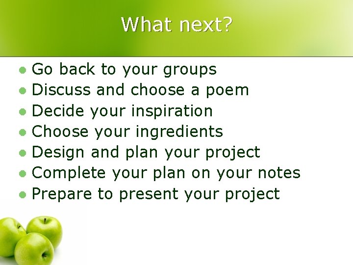 What next? Go back to your groups l Discuss and choose a poem l