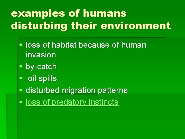 examples of humans disturbing their environment § loss of habitat because of human invasion