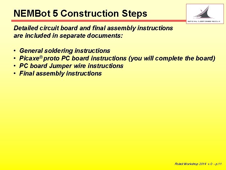 NEMBot 5 Construction Steps Detailed circuit board and final assembly instructions are included in