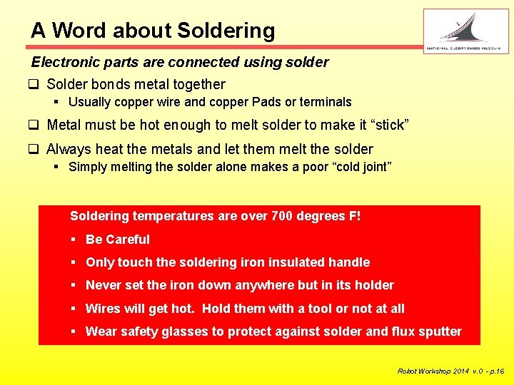 A Word about Soldering Electronic parts are connected using solder q Solder bonds metal