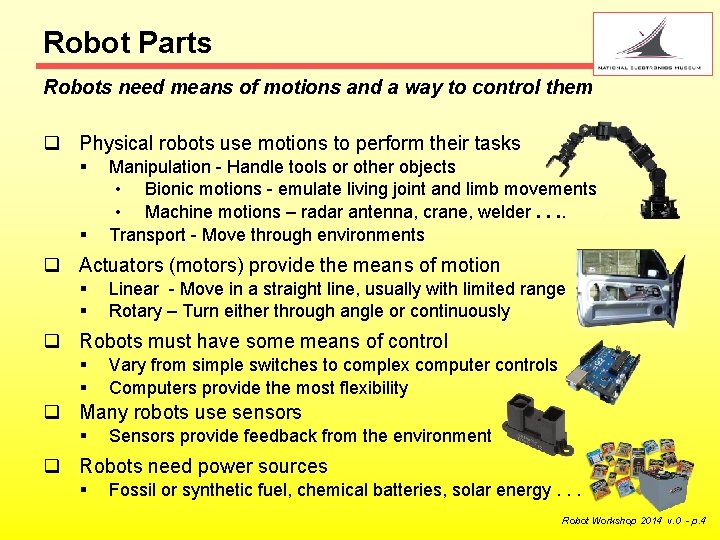Robot Parts Robots need means of motions and a way to control them q