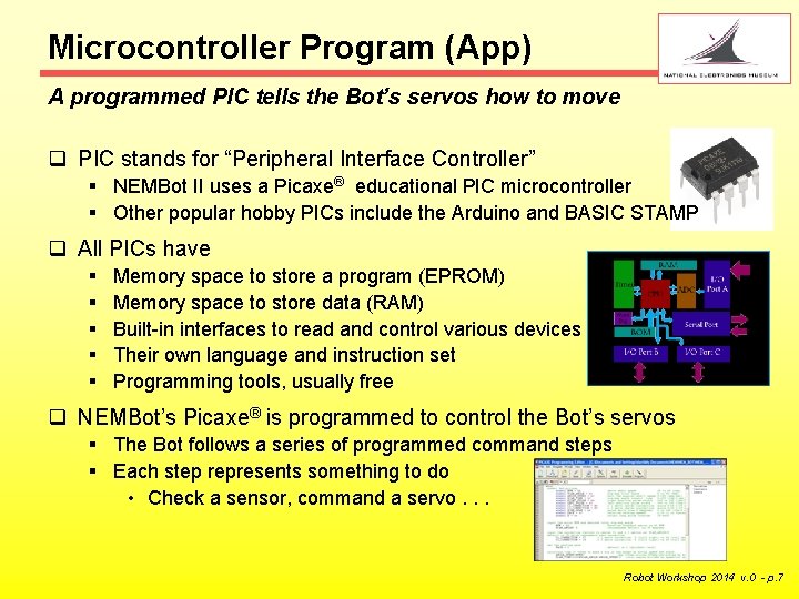 Microcontroller Program (App) A programmed PIC tells the Bot’s servos how to move q