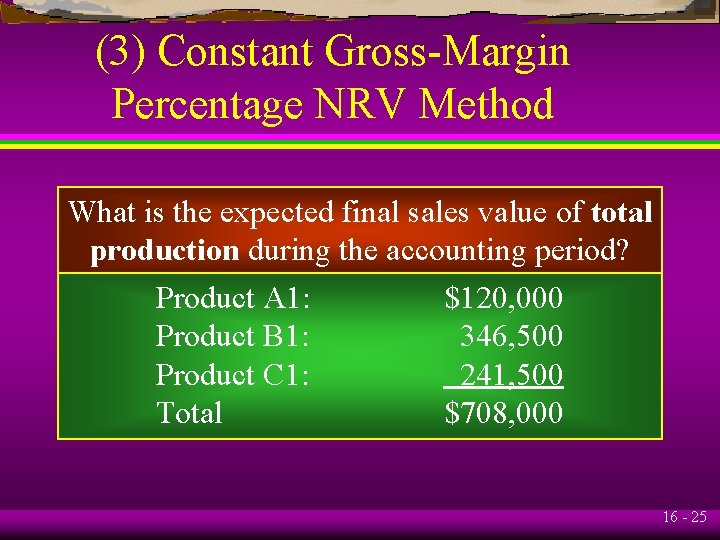 (3) Constant Gross-Margin Percentage NRV Method What is the expected final sales value of