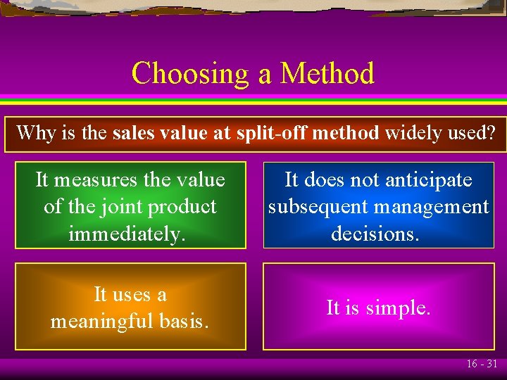 Choosing a Method Why is the sales value at split-off method widely used? It