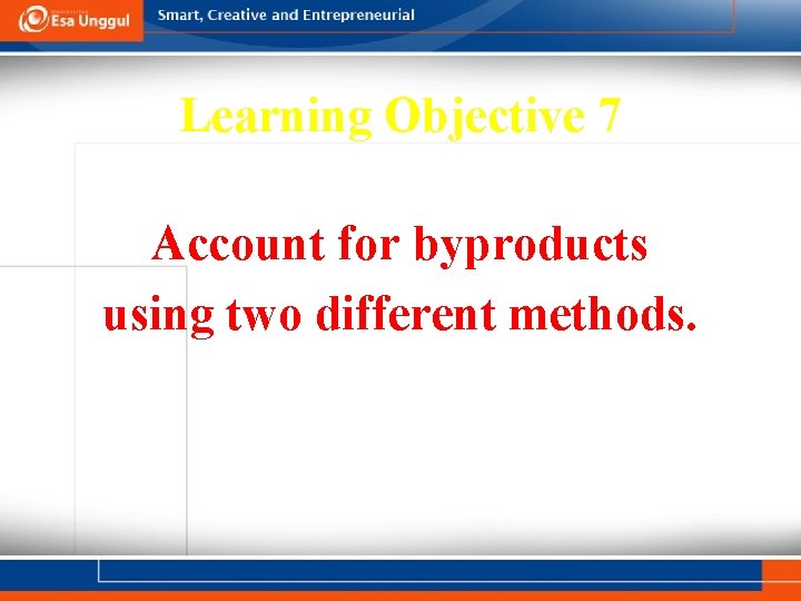 Learning Objective 7 Account for byproducts using two different methods. 16 - 38 