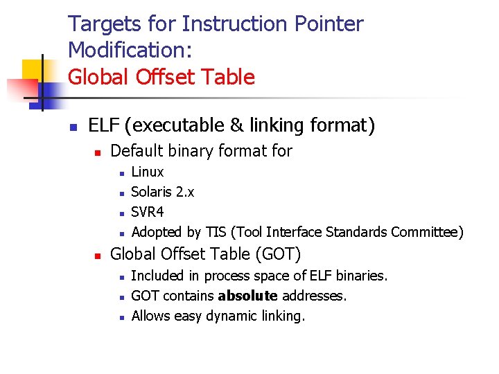 Targets for Instruction Pointer Modification: Global Offset Table n ELF (executable & linking format)