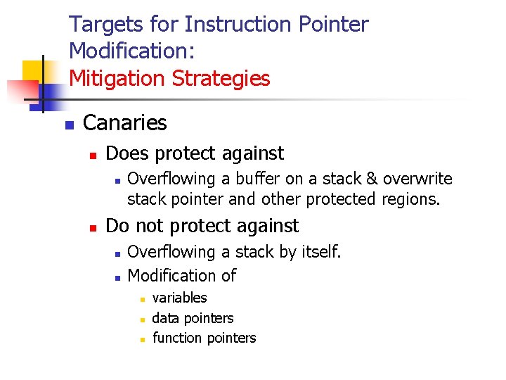 Targets for Instruction Pointer Modification: Mitigation Strategies n Canaries n Does protect against n