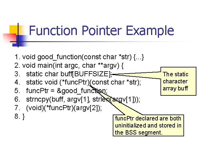 Function Pointer Example 1. void good_function(const char *str) {. . . } 2. void