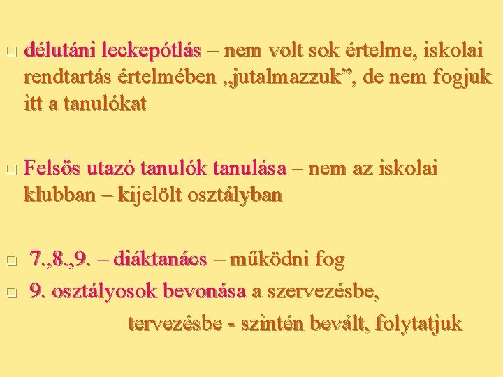 q q délutáni leckepótlás – nem volt sok értelme, iskolai rendtartás értelmében „jutalmazzuk”, de