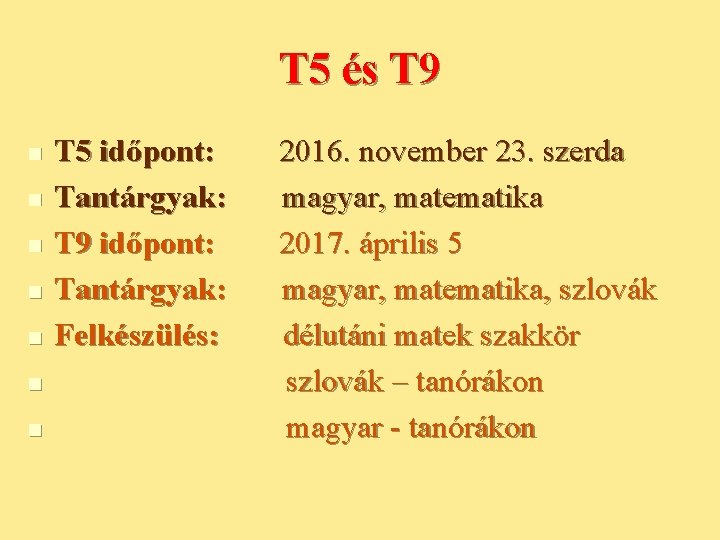 T 5 és T 9 n n n n T 5 időpont: Tantárgyak: T