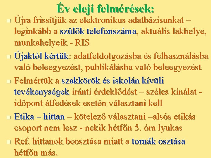 Év eleji felmérések: n n n Újra frissítjük az elektronikus adatbázisunkat – leginkább a