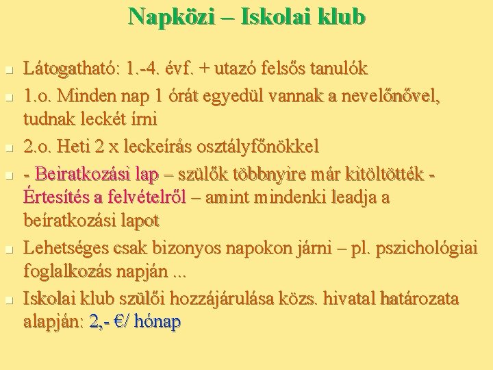 Napközi – Iskolai klub n n n Látogatható: 1. -4. évf. + utazó felsős