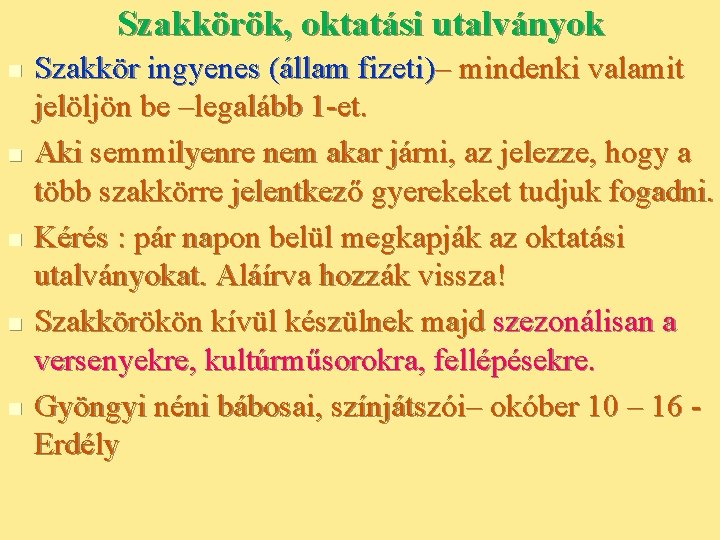 Szakkörök, oktatási utalványok n n n Szakkör ingyenes (állam fizeti)– mindenki valamit jelöljön be