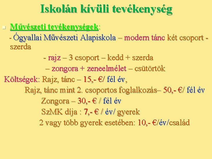 Iskolán kívüli tevékenység Művészeti tevékenységek: - Ógyallai Művészeti Alapiskola – modern tánc két csoport