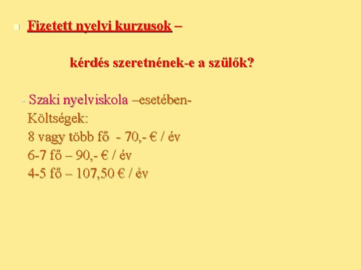 n Fizetett nyelvi kurzusok – kérdés szeretnének-e a szülők? - Szaki nyelviskola –esetében. Költségek: