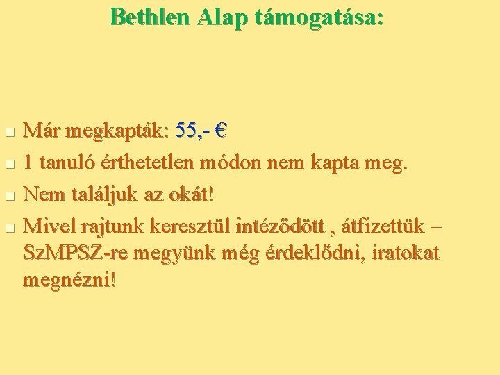 Bethlen Alap támogatása: n n Már megkapták: 55, - € 1 tanuló érthetetlen módon