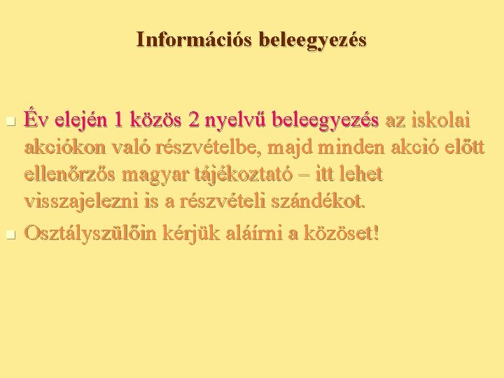 Információs beleegyezés n n Év elején 1 közös 2 nyelvű beleegyezés az iskolai akciókon