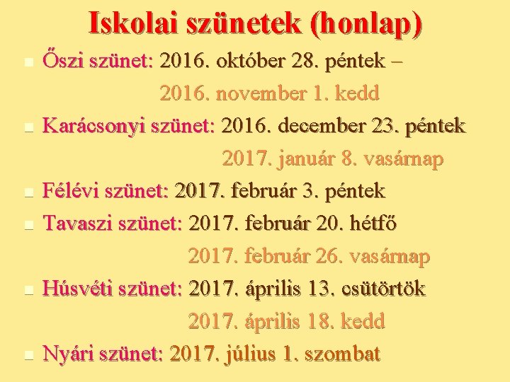 Iskolai szünetek (honlap) n n n Őszi szünet: 2016. október 28. péntek – 2016.