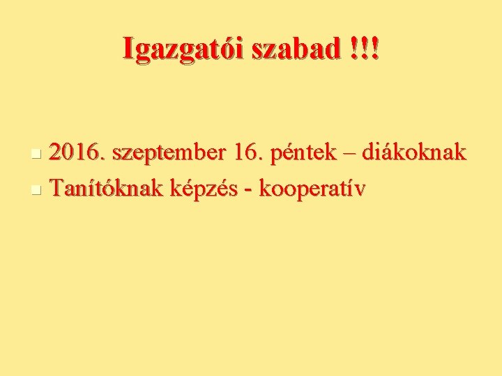 Igazgatói szabad !!! 2016. szeptember 16. péntek – diákoknak n Tanítóknak képzés - kooperatív