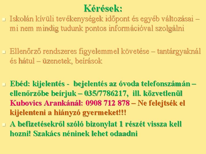 Kérések: n n Iskolán kívüli tevékenységek időpont és egyéb változásai – mi nem mindig