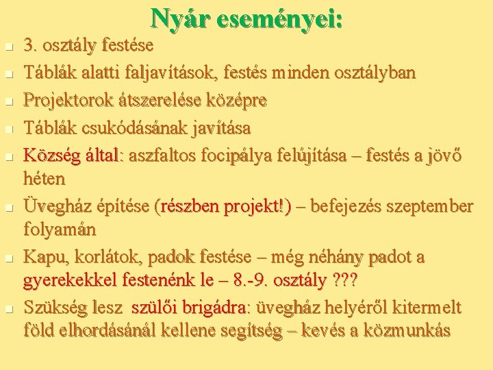 Nyár eseményei: n n n n 3. osztály festése Táblák alatti faljavítások, festés minden