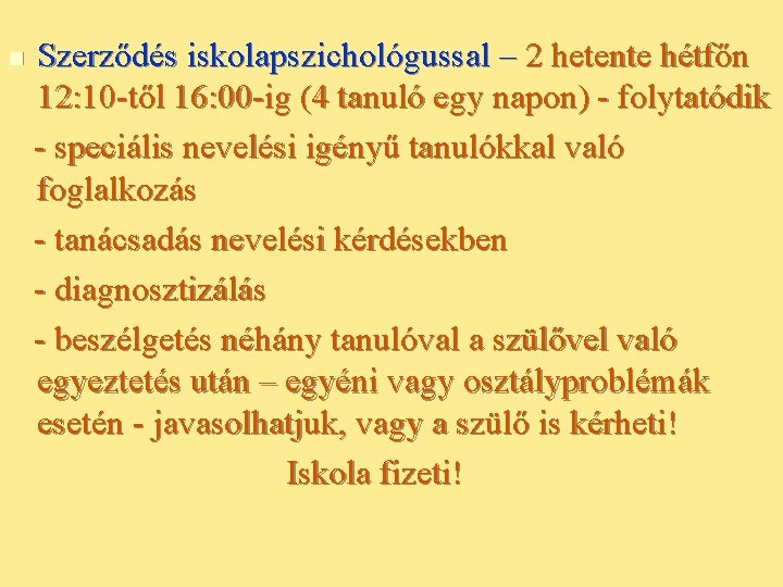 n Szerződés iskolapszichológussal – 2 hetente hétfőn 12: 10 -től 16: 00 -ig (4