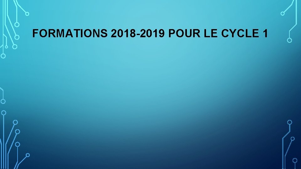 FORMATIONS 2018 -2019 POUR LE CYCLE 1 