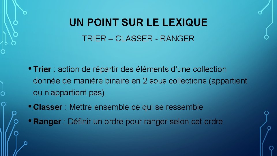 UN POINT SUR LE LEXIQUE TRIER – CLASSER - RANGER • Trier : action