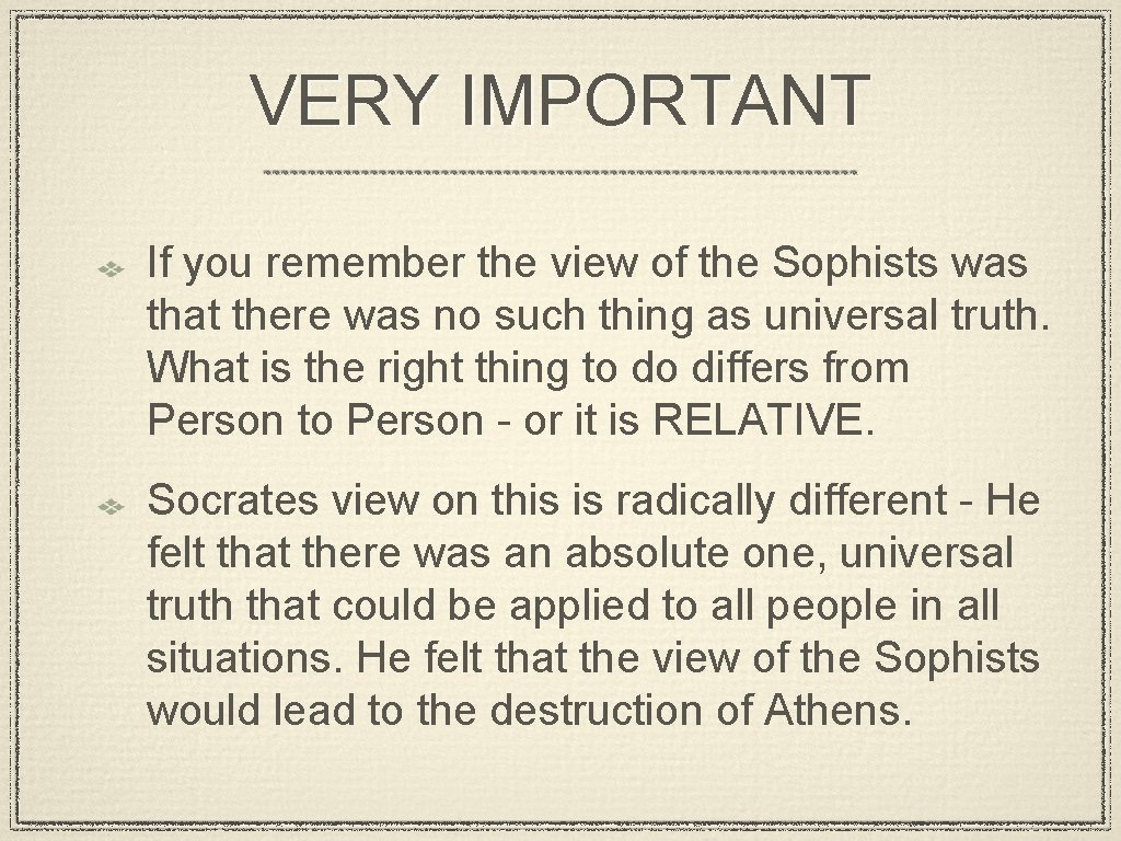 VERY IMPORTANT If you remember the view of the Sophists was that there was
