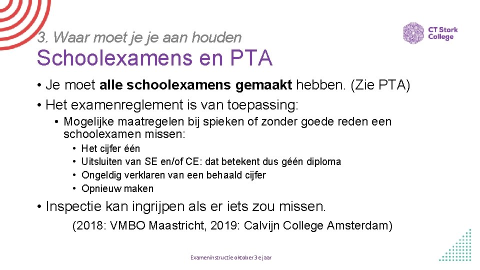 3. Waar moet je je aan houden Schoolexamens en PTA • Je moet alle