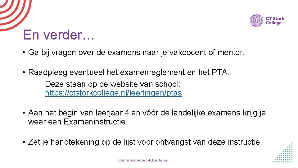 En verder… • Ga bij vragen over de examens naar je vakdocent of mentor.