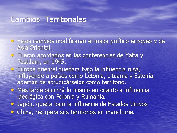 Cambios Territoriales • Estos cambios modificaran el mapa político europeo y de • •