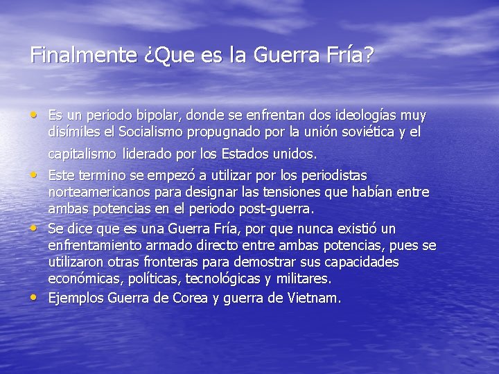 Finalmente ¿Que es la Guerra Fría? • Es un periodo bipolar, donde se enfrentan