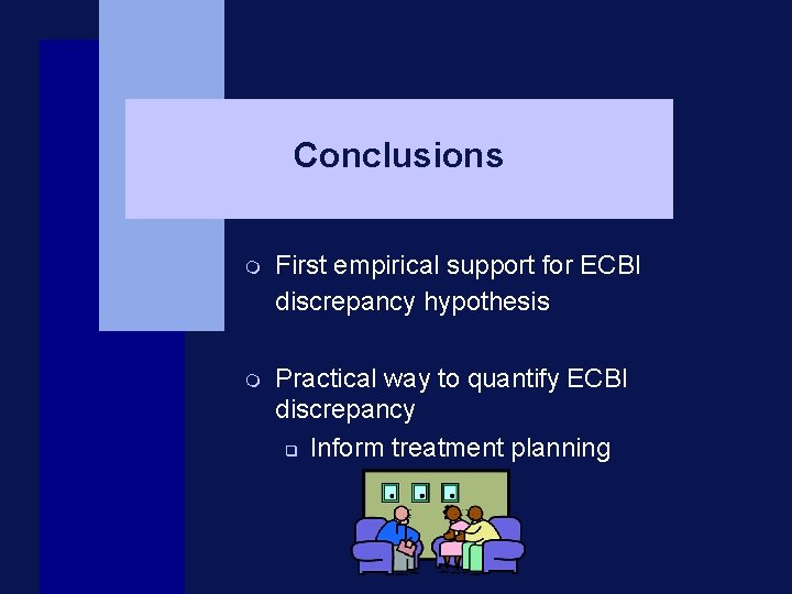 Conclusions m First empirical support for ECBI discrepancy hypothesis m Practical way to quantify