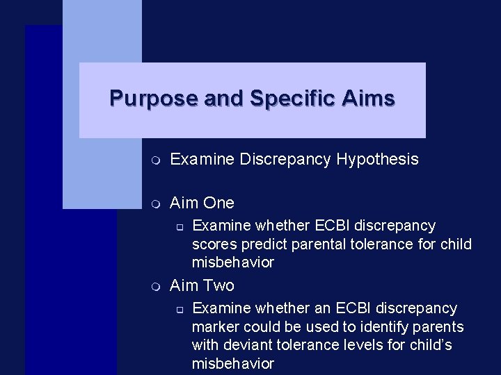 Purpose and Specific Aims m Examine Discrepancy Hypothesis m Aim One q m Examine
