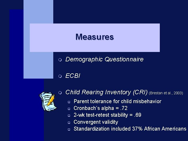 Measures m Demographic Questionnaire m ECBI m Child Rearing Inventory (CRI) (Brestan et al.