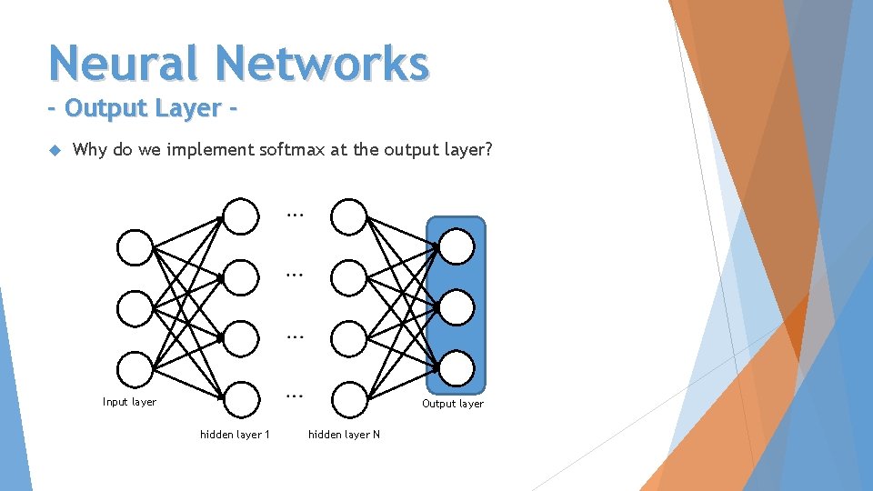 Neural Networks - Output Layer Why do we implement softmax at the output layer?