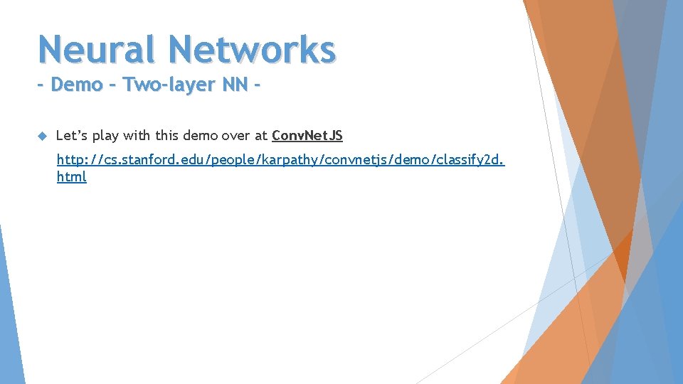 Neural Networks - Demo – Two-layer NN Let’s play with this demo over at