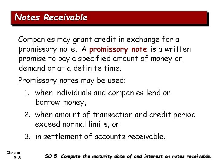 Notes Receivable Companies may grant credit in exchange for a promissory note. A promissory