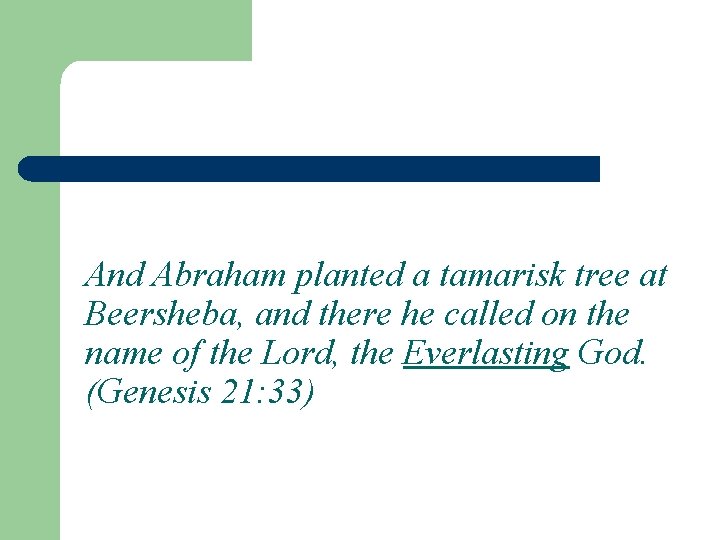 And Abraham planted a tamarisk tree at Beersheba, and there he called on the