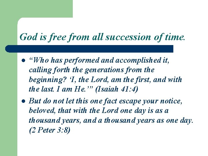 God is free from all succession of time. l l “Who has performed and