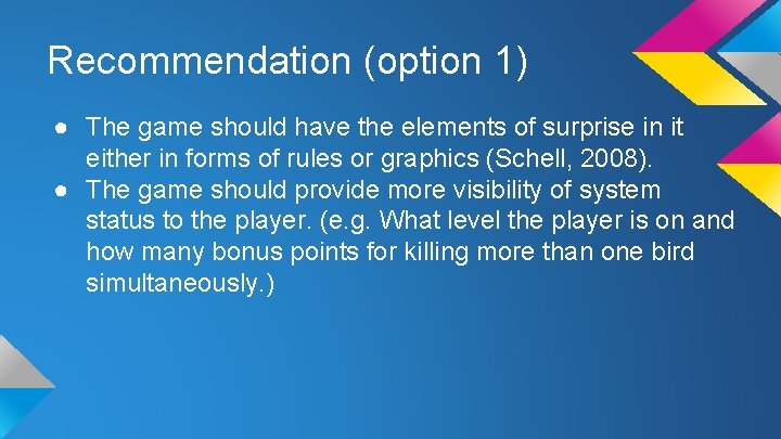 Recommendation (option 1) ● The game should have the elements of surprise in it