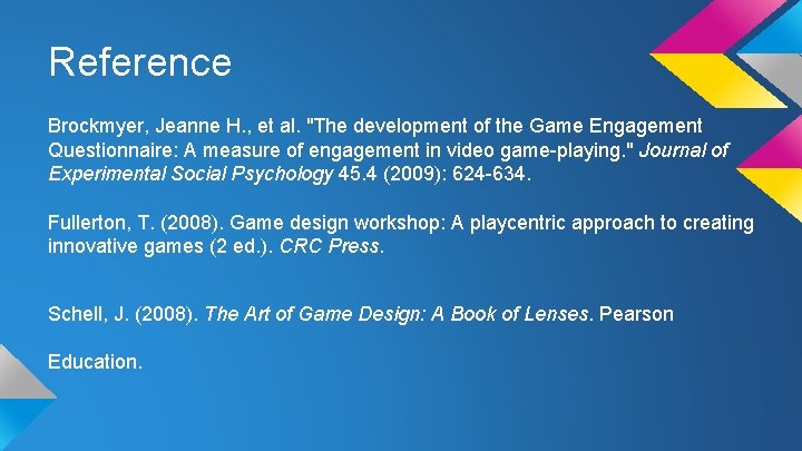 Reference Brockmyer, Jeanne H. , et al. "The development of the Game Engagement Questionnaire: