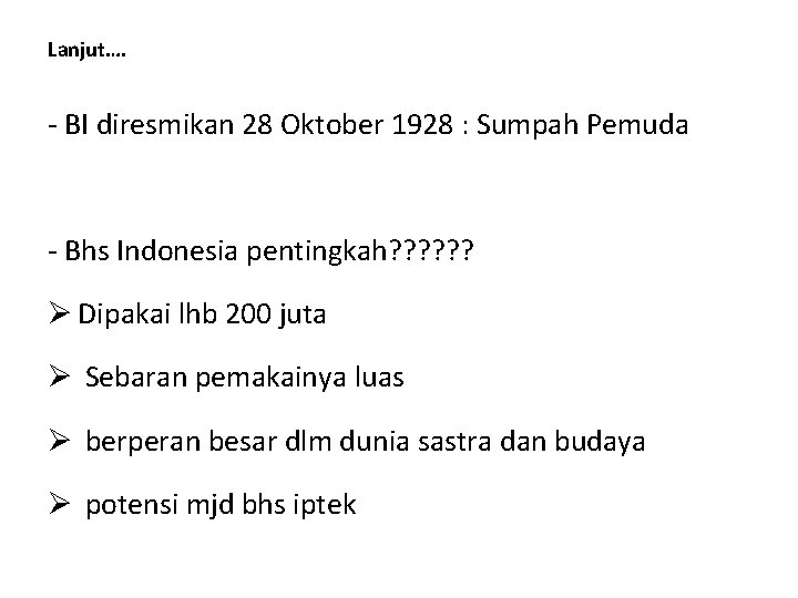 Lanjut…. - BI diresmikan 28 Oktober 1928 : Sumpah Pemuda - Bhs Indonesia pentingkah?