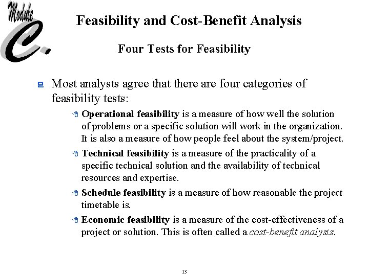 Feasibility and Cost-Benefit Analysis Four Tests for Feasibility : Most analysts agree that there
