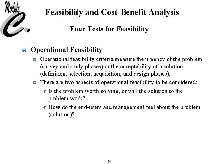 Feasibility and Cost-Benefit Analysis Four Tests for Feasibility : Operational Feasibility < < Operational