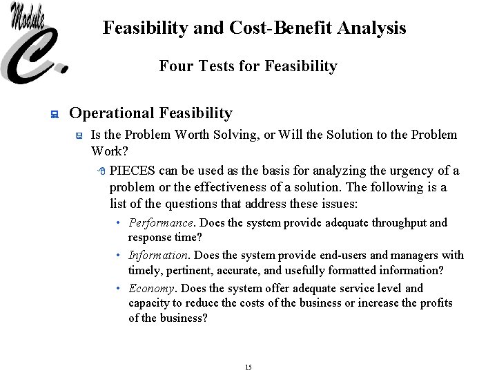Feasibility and Cost-Benefit Analysis Four Tests for Feasibility : Operational Feasibility < Is the