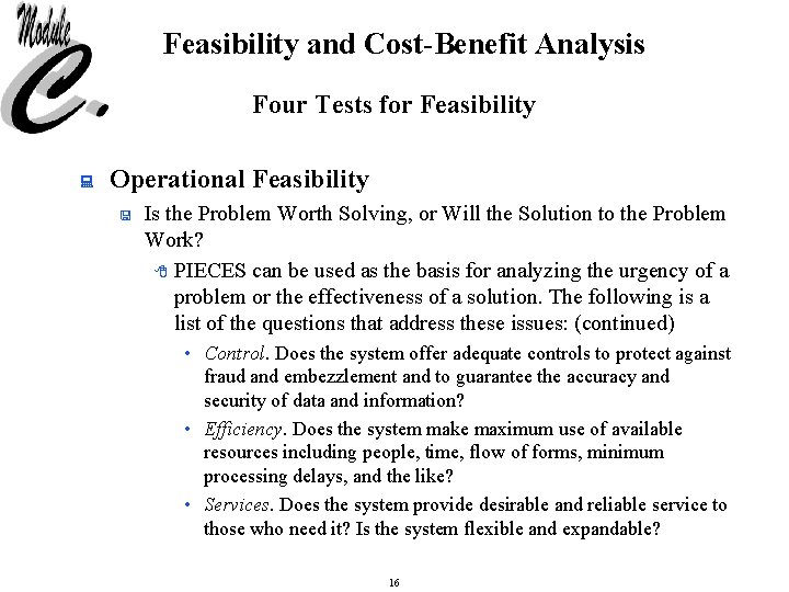Feasibility and Cost-Benefit Analysis Four Tests for Feasibility : Operational Feasibility < Is the