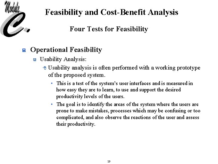 Feasibility and Cost-Benefit Analysis Four Tests for Feasibility : Operational Feasibility < Usability Analysis: